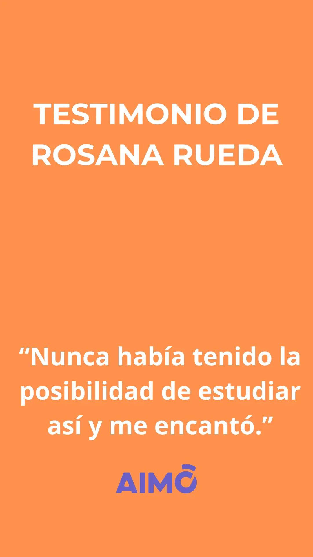Testimonio de Rosana Rueda: nunca había tenido la posibilidad de estudiar así y me encantó